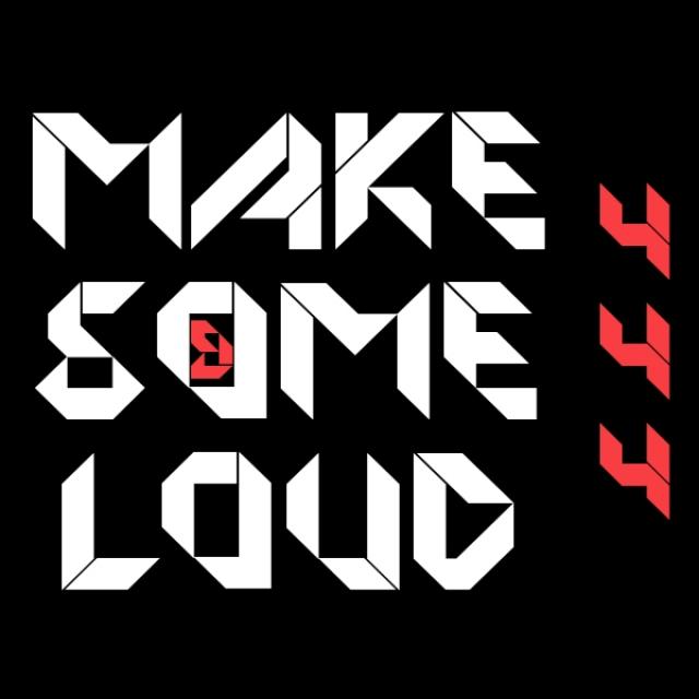 Make Some Loud