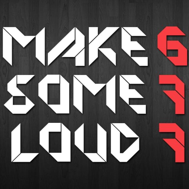 Make Some Loud