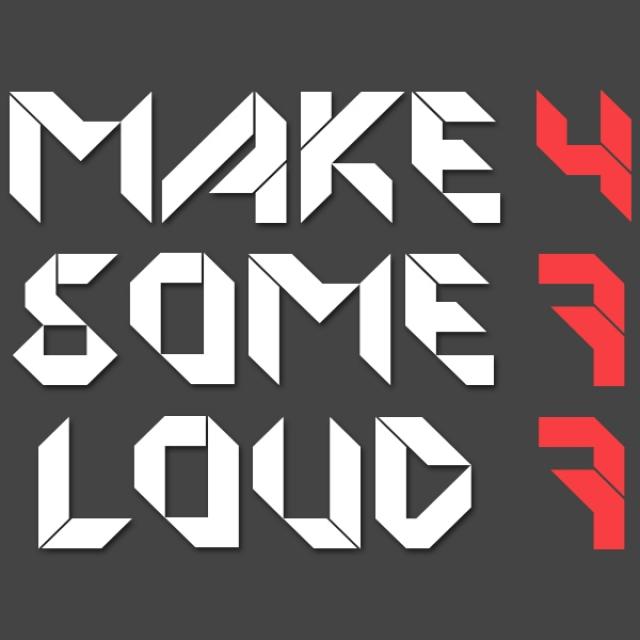 Make Some Loud