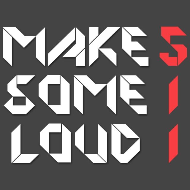 Make Some Loud