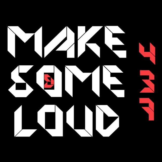 Make Some Loud