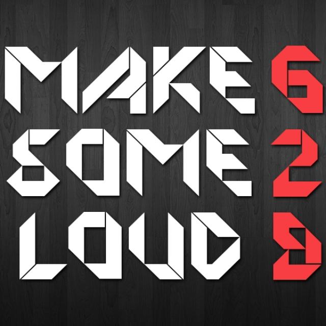 Make Some Loud