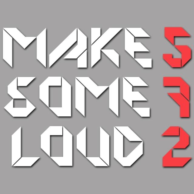 Make Some Loud