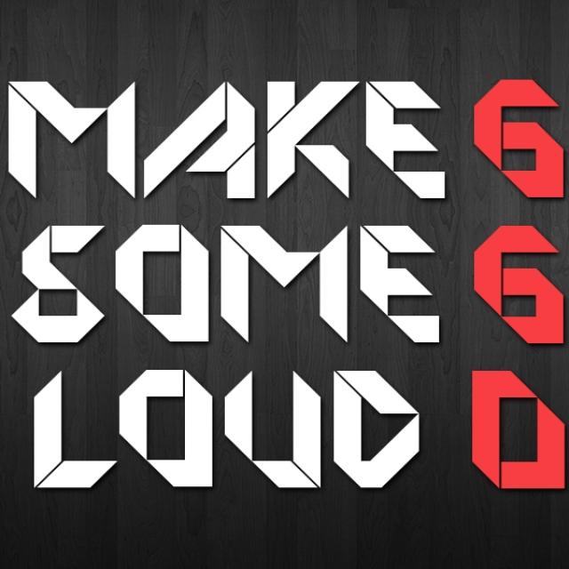 Make Some Loud