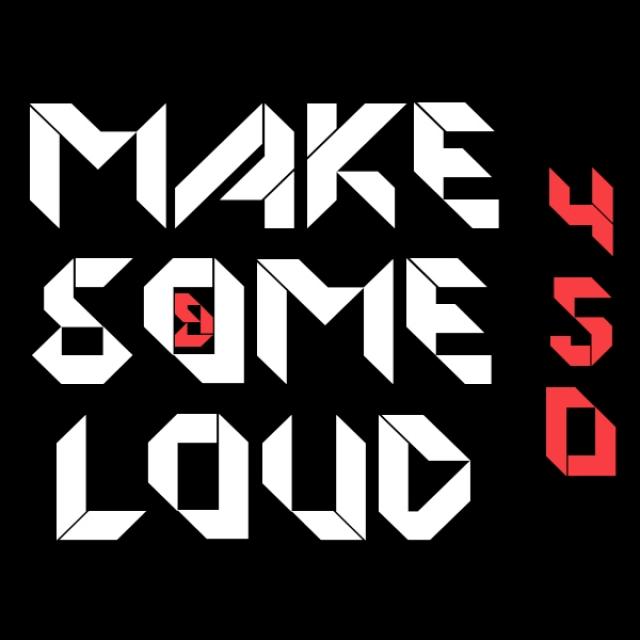 Make Some Loud