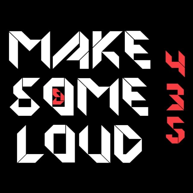 Make Some Loud
