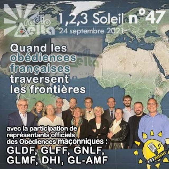1,2,3 Soleil ! #47 - Quand les Obédiences traversent les frontières - 24 septembre 2021