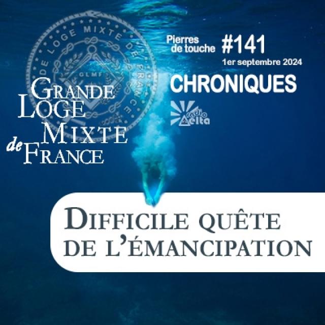 GLMF - Pierres de touche #141 - La difficile quête de l'émancipation - 1er septembre 2024