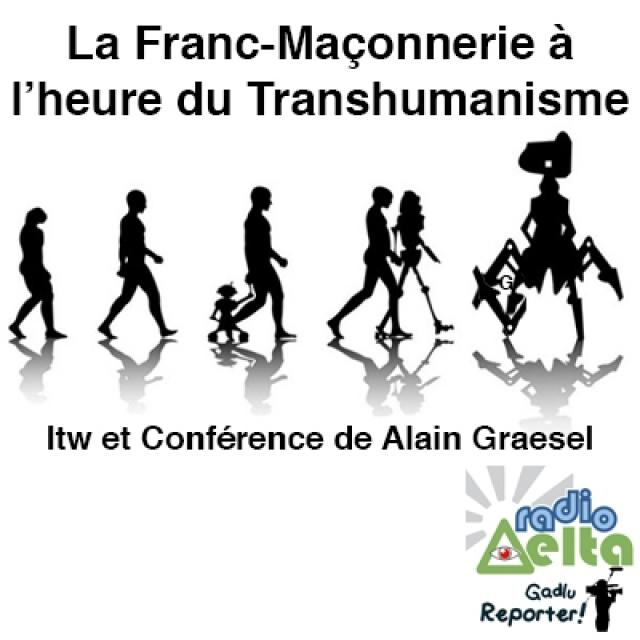 Gadlu Reporter n°10 - 16 Mai 2019 - La Franc-maçonnerie à l'heure du transhumanisme - Itw et conférence de Alain Graesel episode artwork