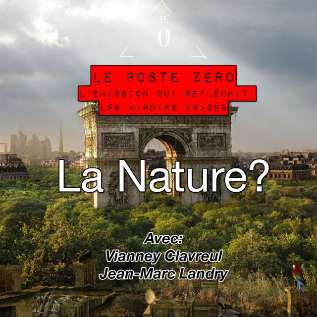 Le poste zéro #17 La Nature? [Vianney Clavreul, Jean-Marc Landry] episode artwork