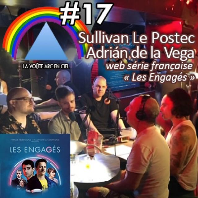La Voûte Arc en Ciel #17 - Adrian de la Vega et Sullivan Le Postec, Série « Les engagés » episode artwork