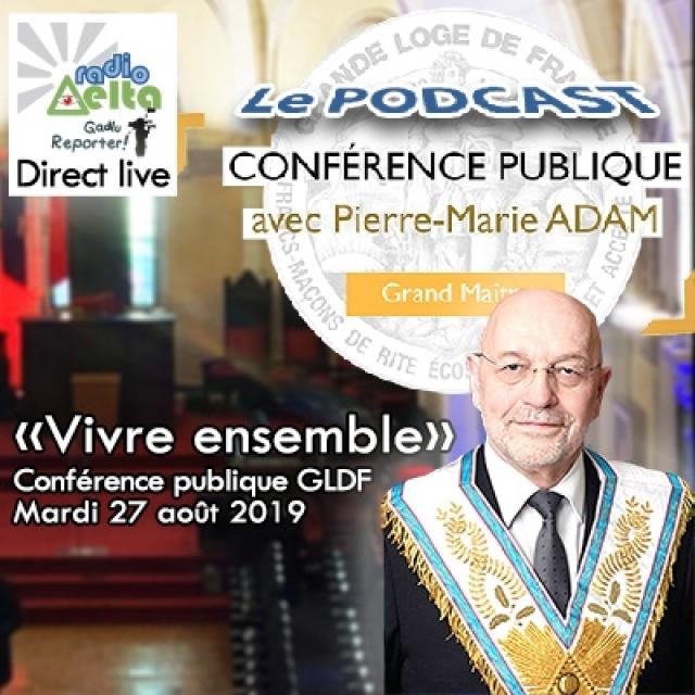Gadlu Reporter #14 - « Vivre ensemble » - Conférence publique GLDF- Pierre-Marie Adam, Grand Maître - 27 août 2019 episode artwork