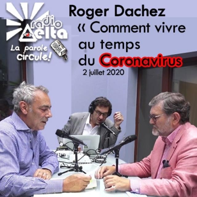 LPC - 7 - « Comment vivre au temps du coronavirus ? » - Roger Dachez - 2 juillet 2020