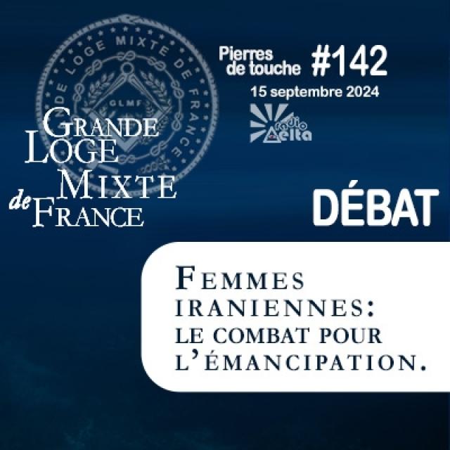 GLMF - Pierres de touche #142 - Débat - Femmes iraniennes, le combat pour l'émancipation - 15 septembre 2024