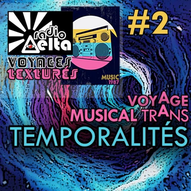 Voyages texturés #02 - La musique, le temps et réciproquement - 11 août 2021