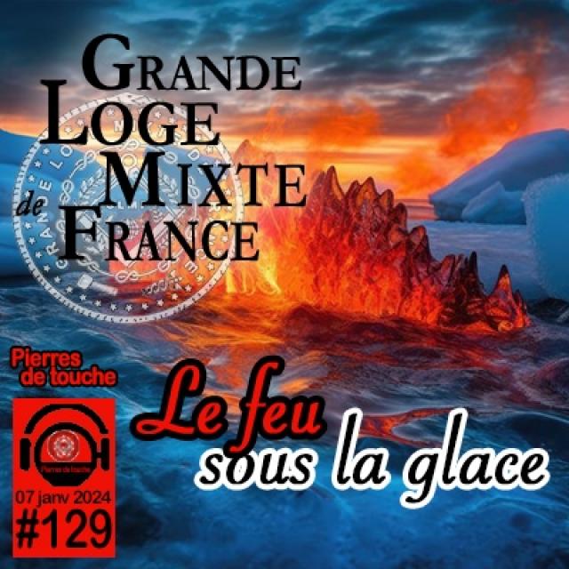 GLMF - Pierres de touche #129 - Le feu sous la glace - 07 janvier 2024
