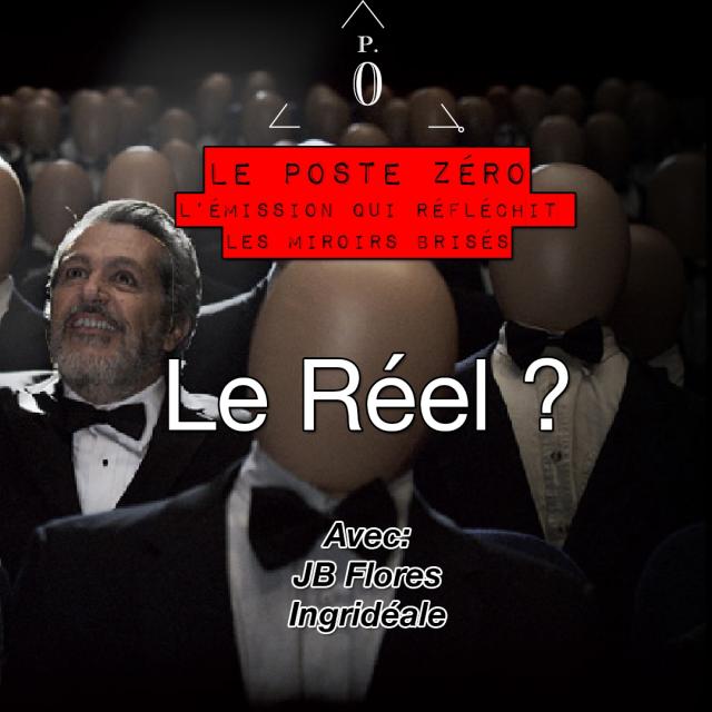 le poste zéro #18-Le réel [JbFlores-Ingridéale]
