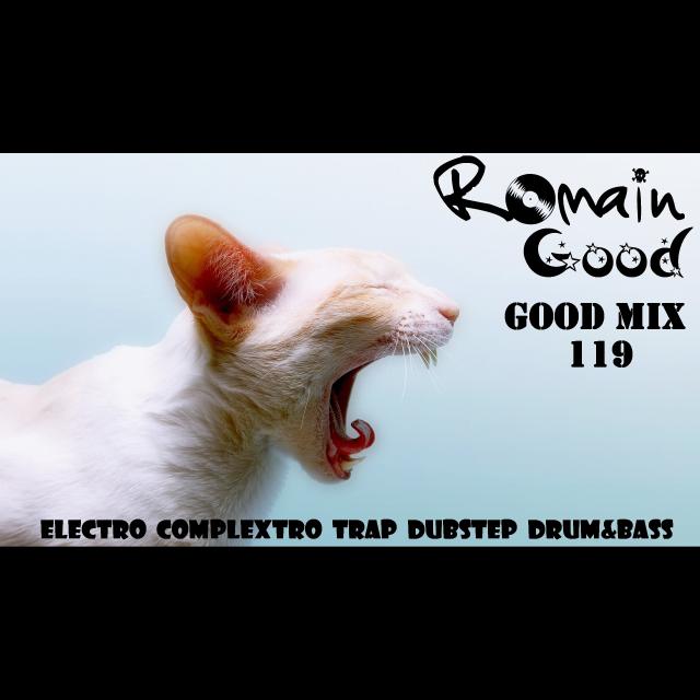 Good Mix by Romain Good (Electro - Complextro - Glitch Hop - Dubstep - Drum and Bass)