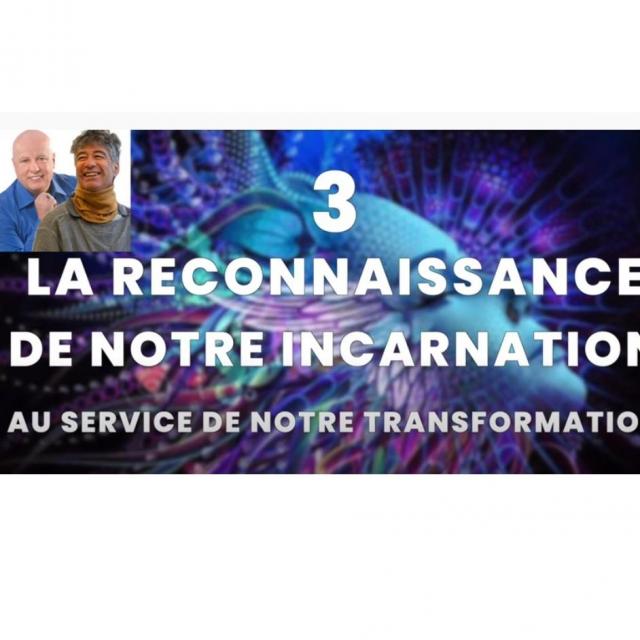 Yvan Poirier CAPSULE 3 LA RECONNAISSANCE DE NOTRE INCARNATION AU SERVICE DE NOTRE TRANSFORMATION