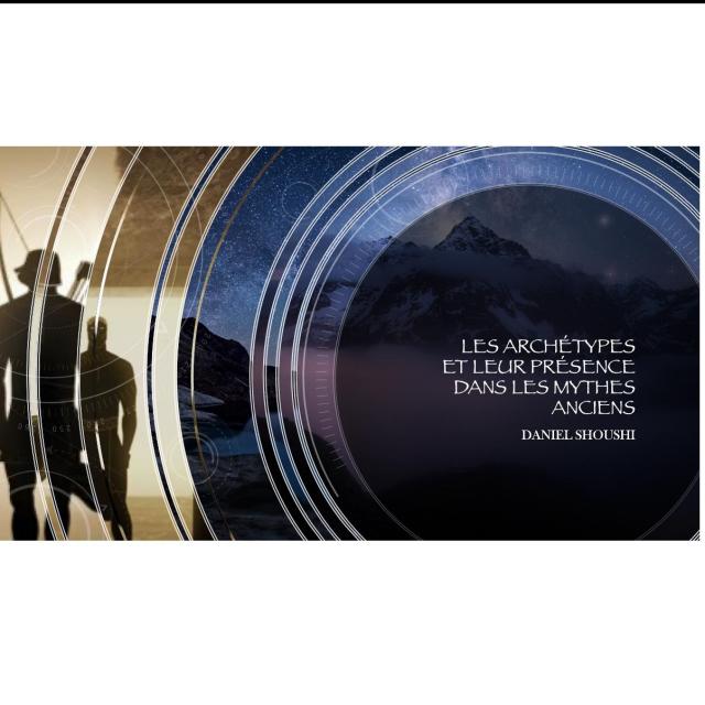 Samedi à 20h20, soirée avec Daniel Shoushi Les archétypes et leur présence dans les mythes anciens