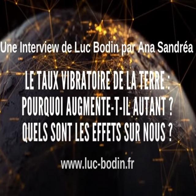 Luc Bodin Le taux vibratoire de la Terre - Pourquoi augmente-t-il autant  Quels effets sur nous  - Interview