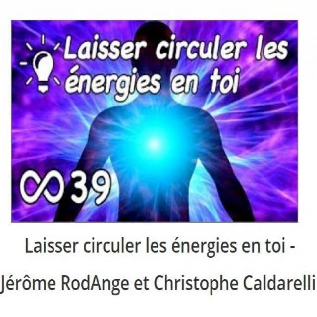 Laisser circuler les énergies en toi Jérôme RodAnge et Christophe Caldarelli.