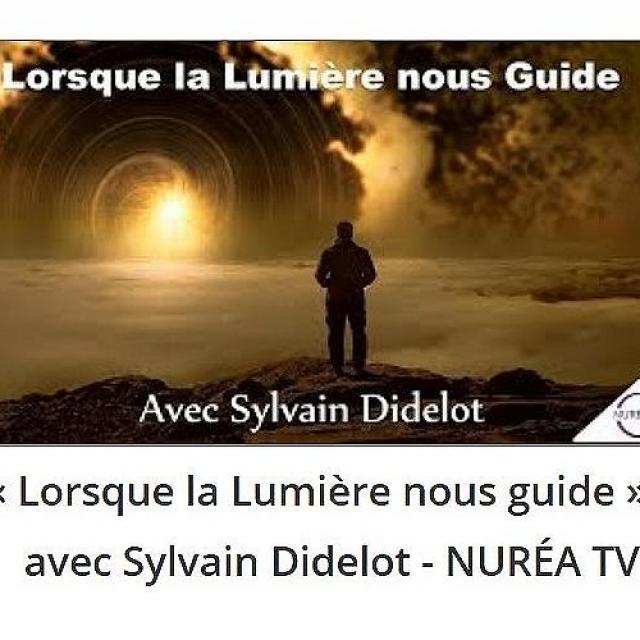 020518 Lorsque la Lumière nous guide avec Sylvain Didelot - NURÉA TV.