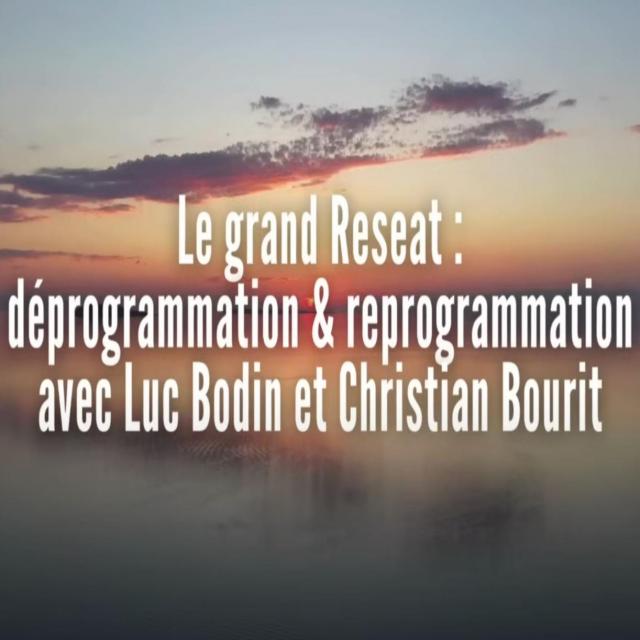 Le grand Reseat déprogrammation & reprogrammation avec Luc Bodin et Christian Bourit