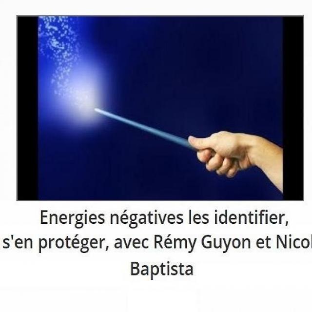 Sylvie Ptitsa Energies négatives les identifier, s'en protéger, avec Rémy Guyon et Nicole Baptista