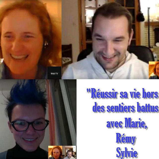 Avec Marie, Rémy et Sylvie Réussir sa vie hors des sentiers battus.