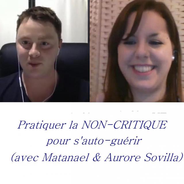 Pratiquer la NON-CRITIQUE pour s'auto-guérir (avec Jérôme RodAnge & Aurore Sovilla)