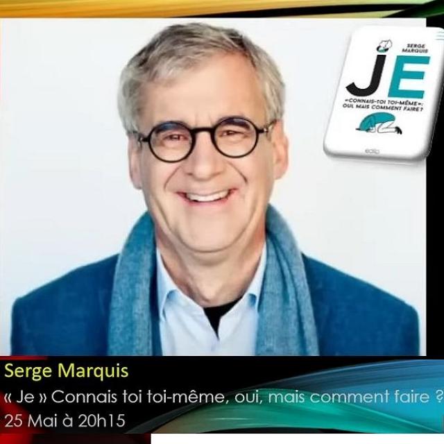 Sylvain Didelot présente Serge Marquis,  Je  Connais toi toi même, oui mais comment faire