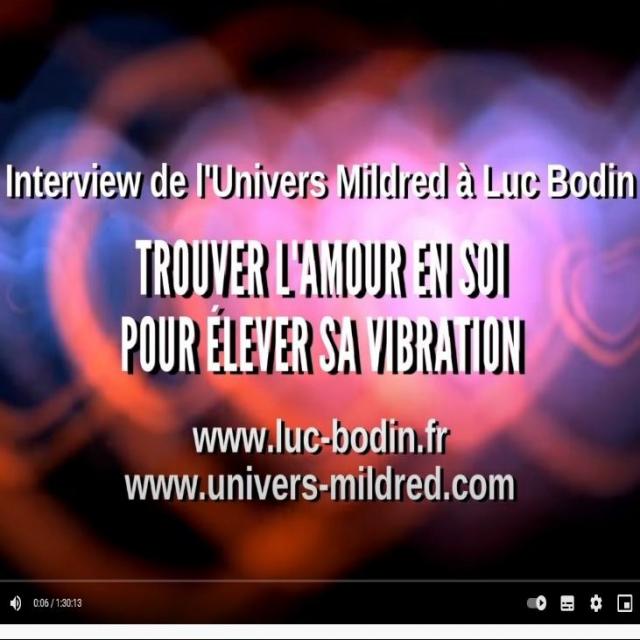 Trouver l'amour en soi pour élever sa vibration - Entretien entre l'Univers Mildred et Luc Bodin