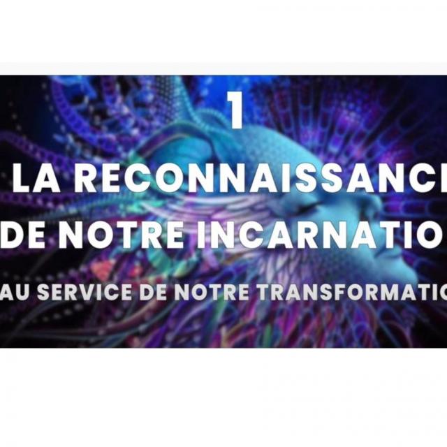 Yvan Poirier CAPSULE 1 LA RECONNAISSANCE DE NOTRE INCARNATION AU SERVICE DE NOTRE TRANSFORMATION