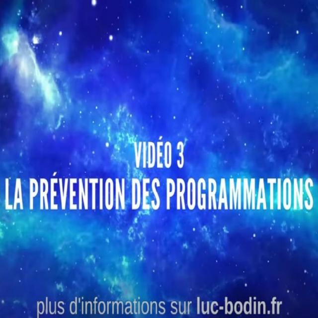 VIDEO 3 - La prévention des programmations.