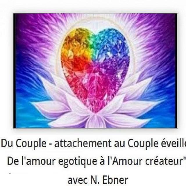Sylvie Ptitsa Du Couple attachement au Couple éveillé. De l'amour égotique à l'Amour créateur, avec N. Ebner