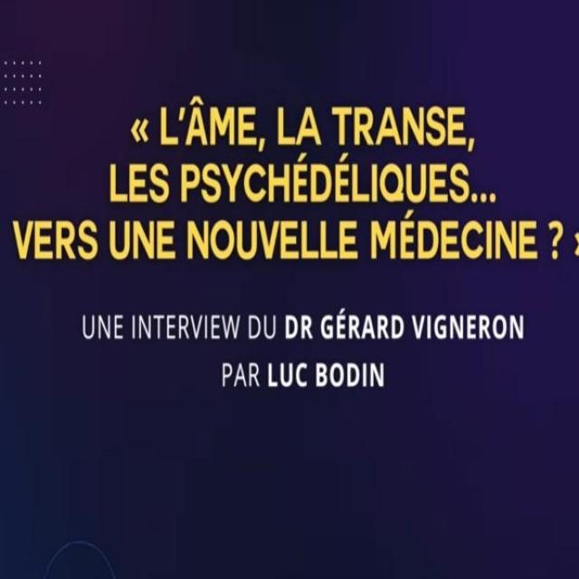 L’âme, la transe, les psychédéliques… vers une nouvelle médecine