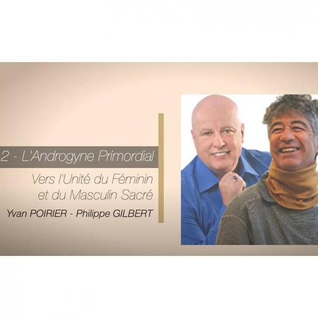 Yvan Poirier CAPSULE 2 SUR L'ÉVEIL DE LA CONSCIENCE L'ANDROGYNE PRIMORDIAL VERS L'UNITÉ...