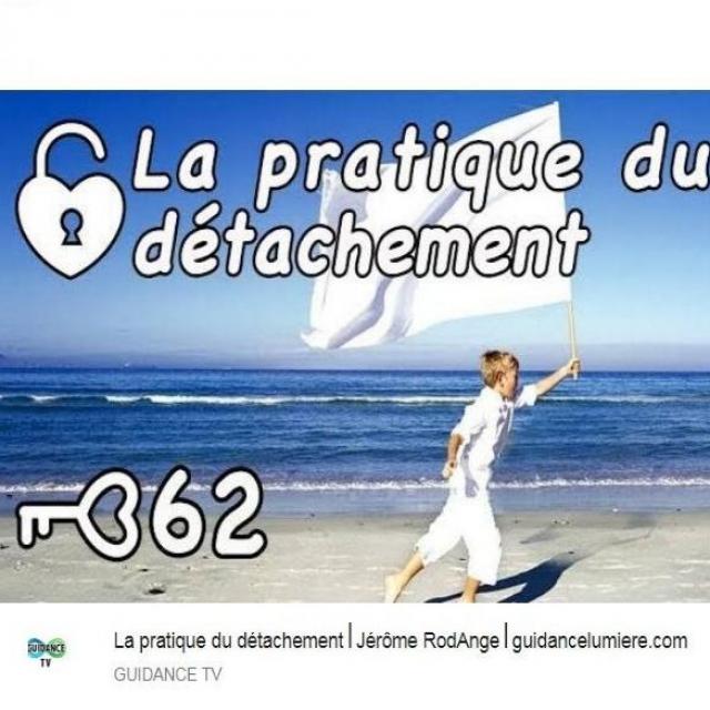 La pratique du détachement -Jérôme RodAnge - guidancelumiere.com.