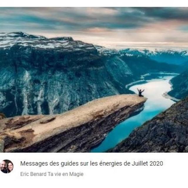 Eric Benard Messages des guides sur les énergies de Juillet 2020.