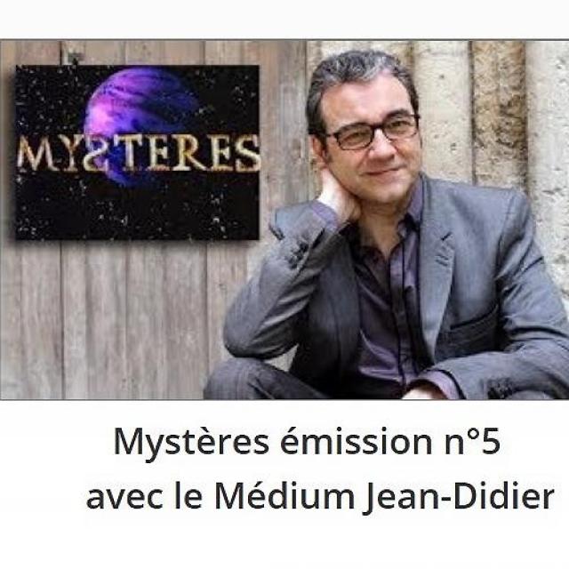 Mystères émission n°5 avec le Médium Jean-Didier.