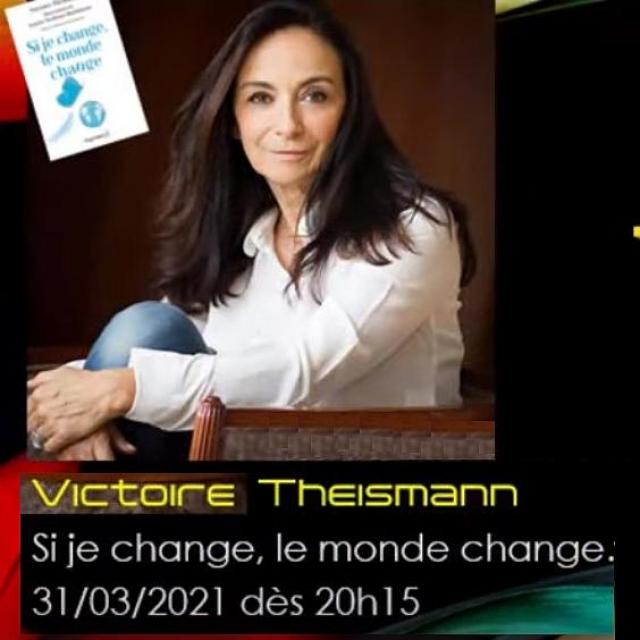 Sylvain Didelot Présente Victoire Theismann, Si je change, le monde change.
