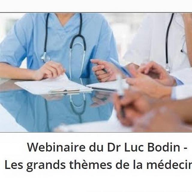 Webinaire du Dr Luc Bodin - Les grands thèmes de la médecine.