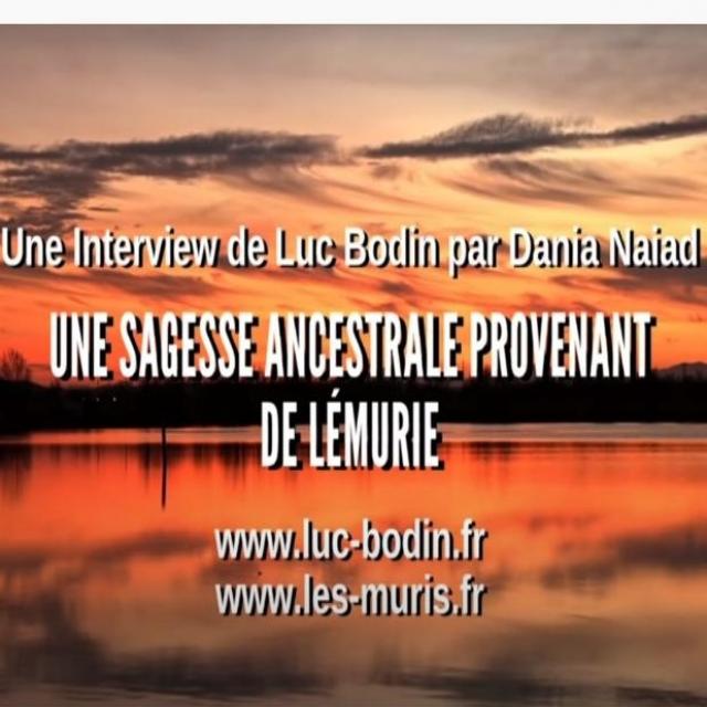 Une sagesse ancestrale provenant de Lémurie - Une interview de Luc Bodin par Dania Naiad
