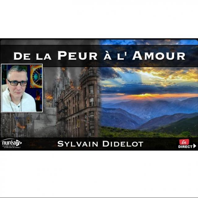 De la Peur à l'Amour avec Sylvain Didelot - NURÉA TV.