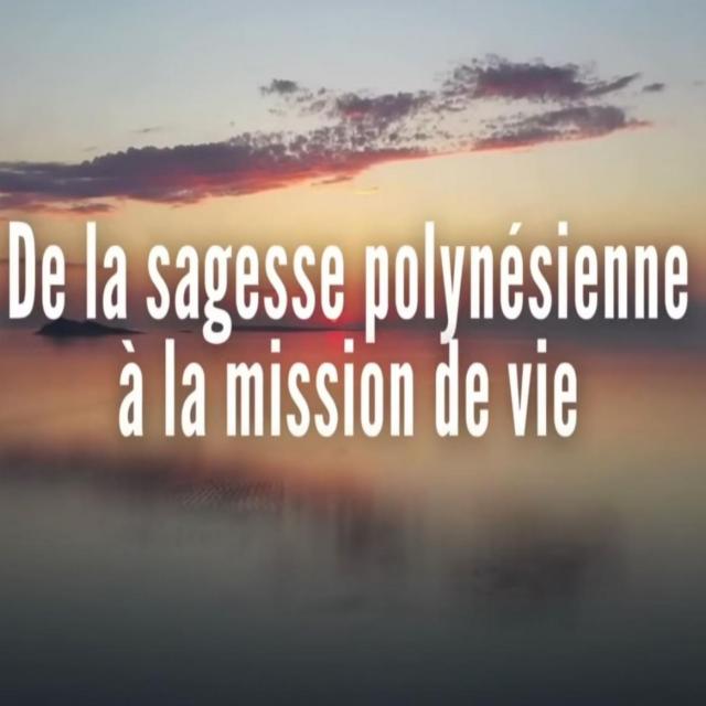 Luc Bodin De la sagesse polynésienne à la mission de vie.