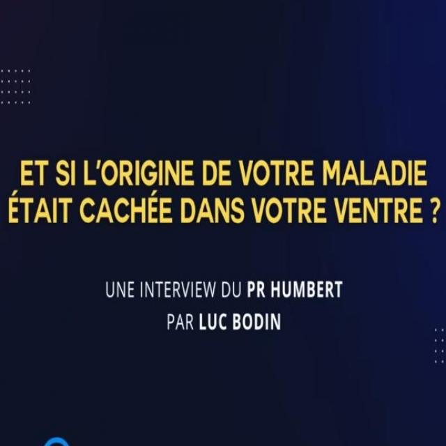 Luc Bodin présente Et si l’origine de votre maladie était cachée dans votre ventre  par le Pr Humbert