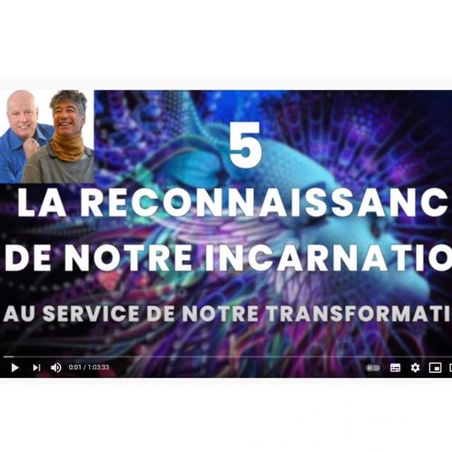 Yvan Poirier CAPSULE 5 LA RECONNAISSANCE DE NOTRE INCARNATION AU SERVICE DE NOTRE TRANSFORMATION