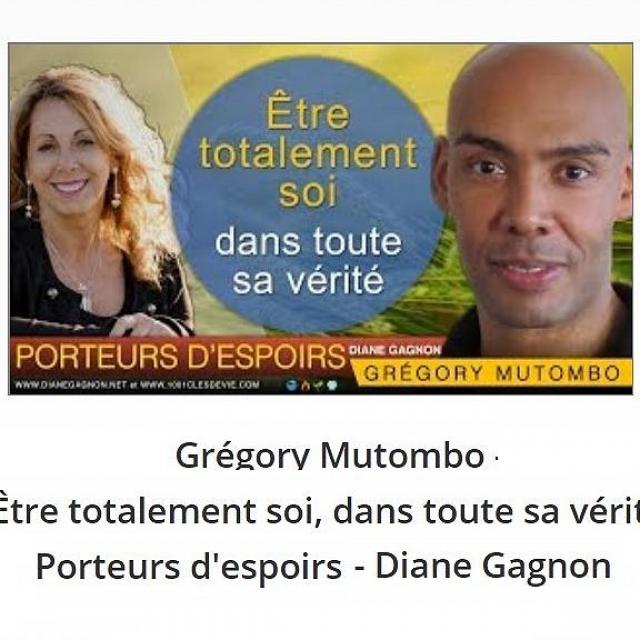 Grégory Mutombo - Être totalement soi, dans toute sa vérité - Porteurs d'espoirs - Diane Gagnon