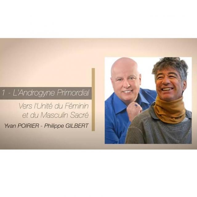 Yvan Poirier CAPSULE 1 SUR L'ÉVEIL DE LA CONSCIENCE L'ANDROGYNE PRIMORDIAL VERS L'UNITÉ...